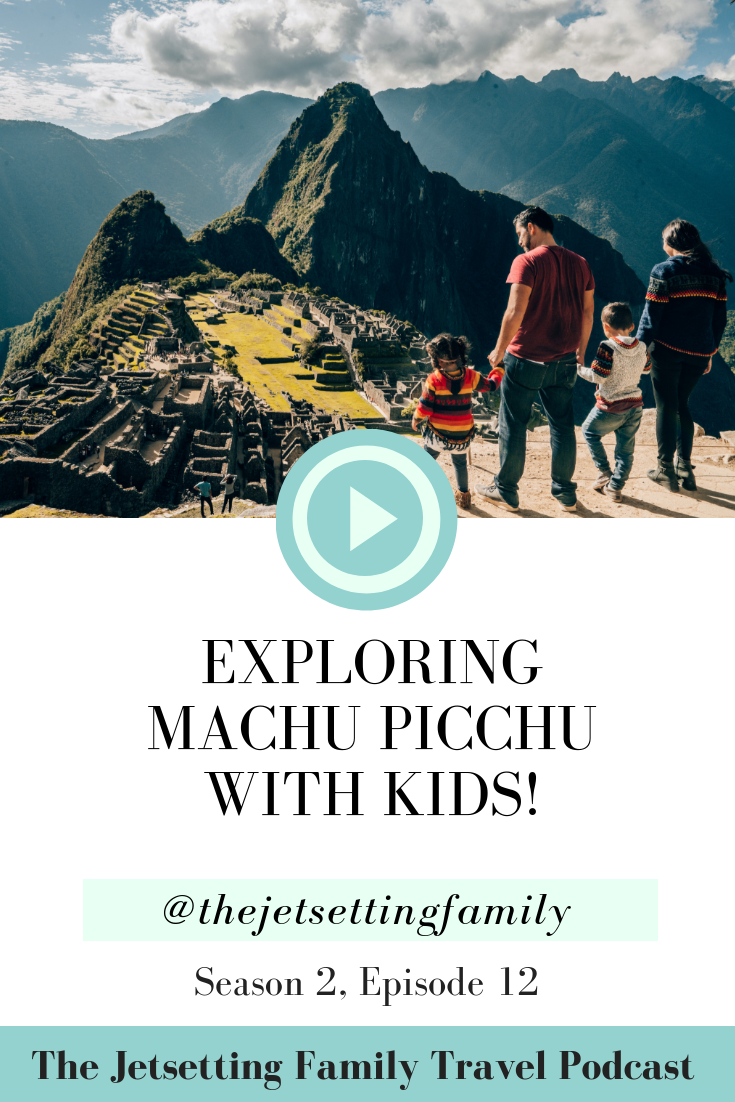 Podcast: Exploring Machu Picchu with Kids
