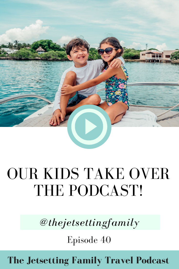 Our Kids Take Over the Podcast! Their Thoughts on Travel